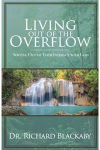 Living Out of the Overflow: Serving Out of Your Intimacy with God