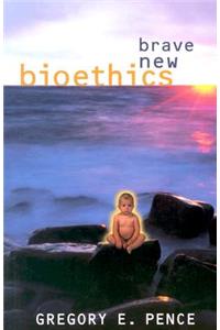 Brave New Bioethics