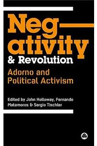 Negativity and Revolution: Adorno and Political Activism