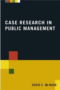 Case Research in Public Management