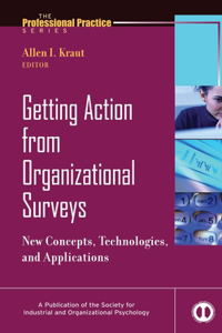Getting Action from Organizational Surveys - New Concepts, Technologies, and Applications