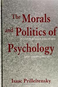 The Morals and Politics of Psychology: Psychological Discourse and the Status Quo