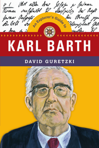An Explorer`s Guide to Karl Barth