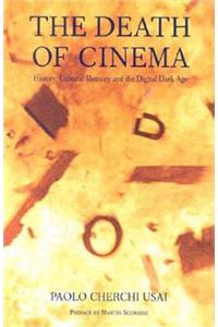 The Death of Cinema: History, Cultural Memory and the Digital Dark Age