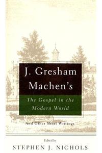 J. Gresham Machen's The Gospel and the Modern World