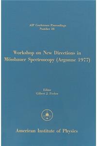 Workshop on New Directions in Mossbauer Spectroscopy