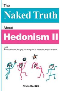 The Naked Truth about Hedonism II