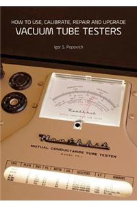 How to Use, Calibrate, Repair and Upgrade Vacuum Tube Testers
