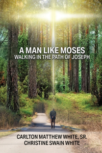 Man Like Moses Walking In the Path of Joseph