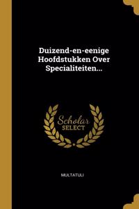 Duizend-en-eenige Hoofdstukken Over Specialiteiten...