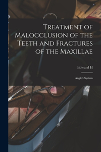 Treatment of Malocclusion of the Teeth and Fractures of the Maxillae