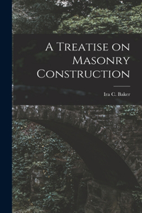 Treatise on Masonry Construction