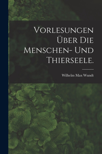 Vorlesungen über die Menschen- und Thierseele.