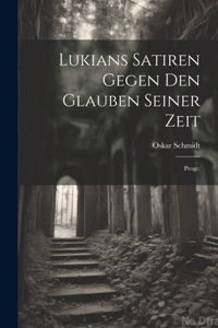 Lukians Satiren Gegen Den Glauben Seiner Zeit