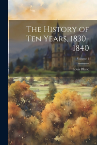 History of Ten Years, 1830-1840; Volume 1