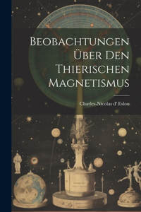 Beobachtungen Über Den Thierischen Magnetismus