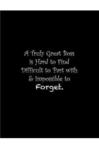 A Truly Great Boss is Hard to Find Difficult to Part with & Impossible to Forget