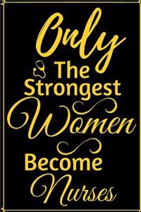 Only the Strongest Women Become Nurses