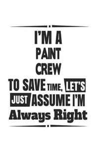 I'm A Paint Crew To Save Time, Let's Just Assume I'm Always Right
