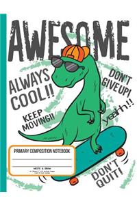 Awesome Primary Composition Notebook 55 Sheets / 110 Writing Pages 7.44 x 9.69 Inches