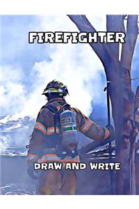 Firefighter: draw and write journal for kids. 8.5 x 11. 60 pages.