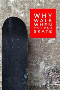 Why Walk When You Can Skate