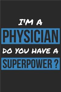 Physician Notebook - I'm A Physician Do You Have A Superpower? - Funny Gift for Physician - Physician Journal
