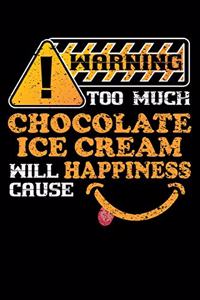 Warning Too Much Chocolate Ice Cream Will Cause Happiness