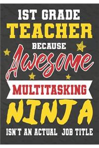 1st Grade Teacher Because Awesome Multitasking Ninja Isn't An Actual Job Title