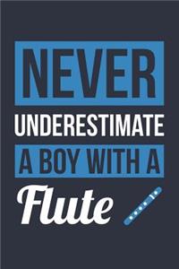 Funny Flute Notebook - Never Underestimate A Boy With A Flute - Gift for Flute Player - Flute Diary