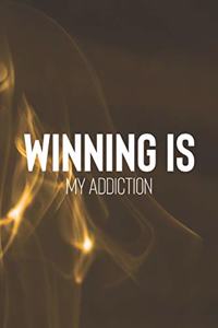 Winning Is My Addiction