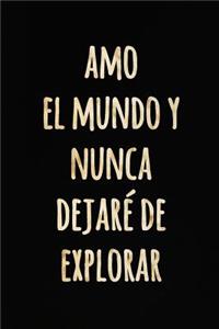 Amo el Mundo y Nunca Dejaré de Explorar