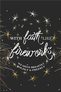 With Faith Like Fireworks We Shine Brightly Boldly & Freekly