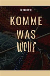 Komme Was Wolle Notizbuch
