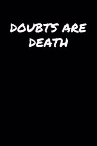 Doubts Are Death�