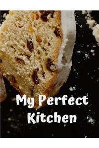 My Perfect Kitchen: Personal Baking Cooking Organizer Journal for Yours Home Kitchen Recipes; 110 Pages