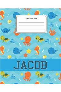 Composition Book Jacob: Ocean Sea Animals Pattern Composition Book Name Jacob Personalized Lined Wide Rule Notebook for Boys Kids Back to School Preschool Kindergarten and 