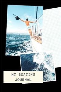 My Boating Journal: Sailing Fishing Boat Log Journal: Personal Watercraft - Self Powered Boats - Powerboats - Boating Hobby - Inland Lakes or River Boating - Deep Sea F