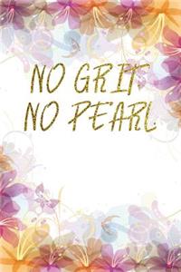 No Grit, No Pearl.