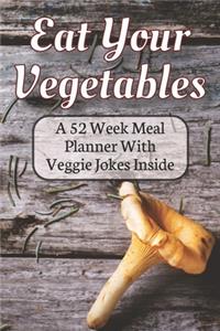 Eat Your Vegetables A 52 Week Planner With Veggie Jokes Inside