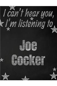 I can't hear you, I'm listening to Joe Cocker creative writing lined notebook