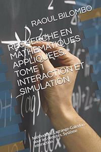 Recherche En Mathematiques Appliquees. Tome 1 Interaction Et Simulation