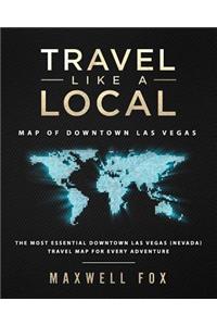 Travel Like a Local - Map of Downtown Las Vegas