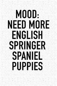 Mood Need More English Springer Spaniel Puppies
