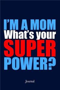 I'm a Mom What's Your Superpower Journal