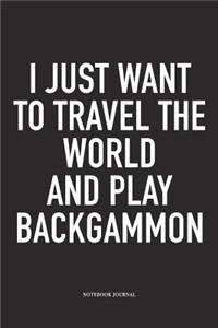 I Just Want to Travel the World and Play Backgammon