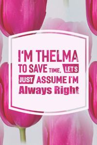 I'm Thelma to Save Time, Let's Just Assume I'm Always Right