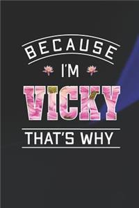 Because I'm Vicky That's Why