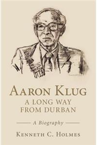 Aaron Klug - A Long Way from Durban