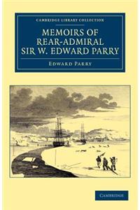 Memoirs of Rear-Admiral Sir W. Edward Parry